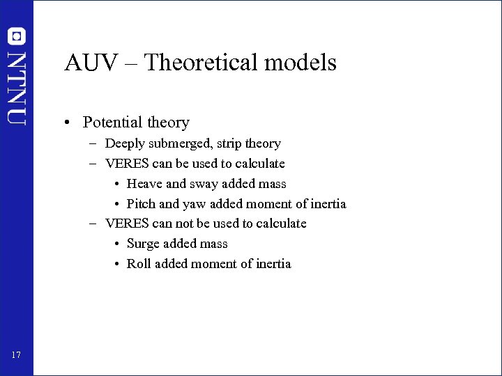 AUV – Theoretical models • Potential theory – Deeply submerged, strip theory – VERES