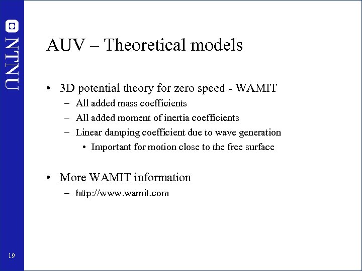 AUV – Theoretical models • 3 D potential theory for zero speed - WAMIT