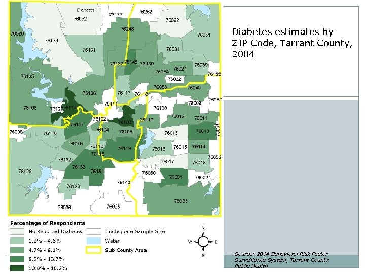 Diabetes estimates by ZIP Code, Tarrant County, 2004 Source: 2004 Behavioral Risk Factor Surveillance