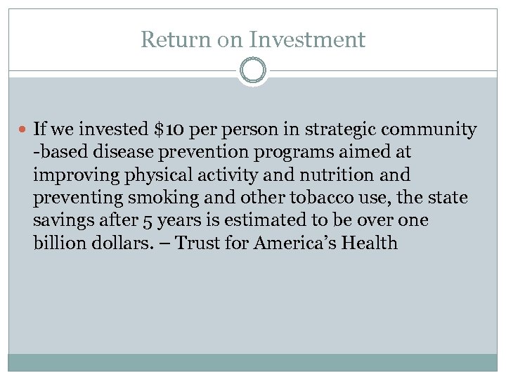 Return on Investment If we invested $10 person in strategic community -based disease prevention