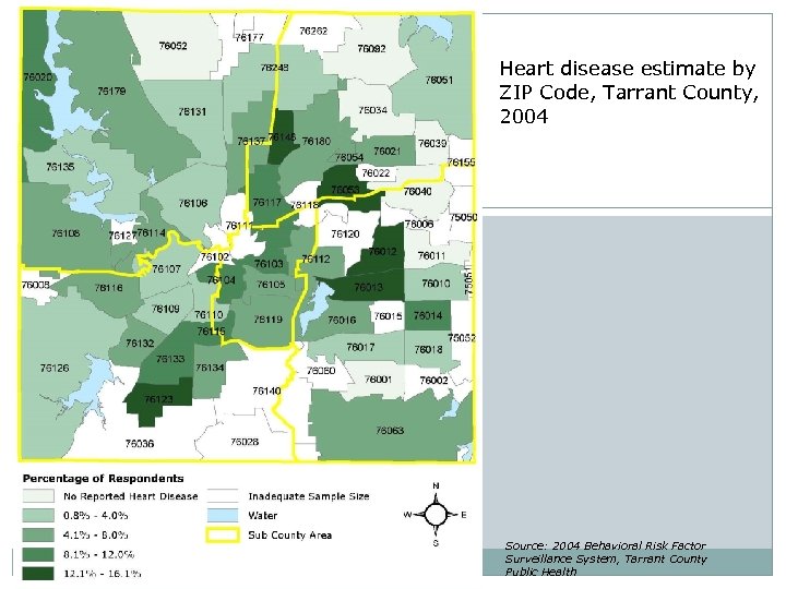 Heart disease estimate by ZIP Code, Tarrant County, 2004 Source: 2004 Behavioral Risk Factor