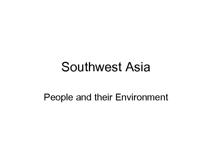 Southwest Asia People and their Environment 