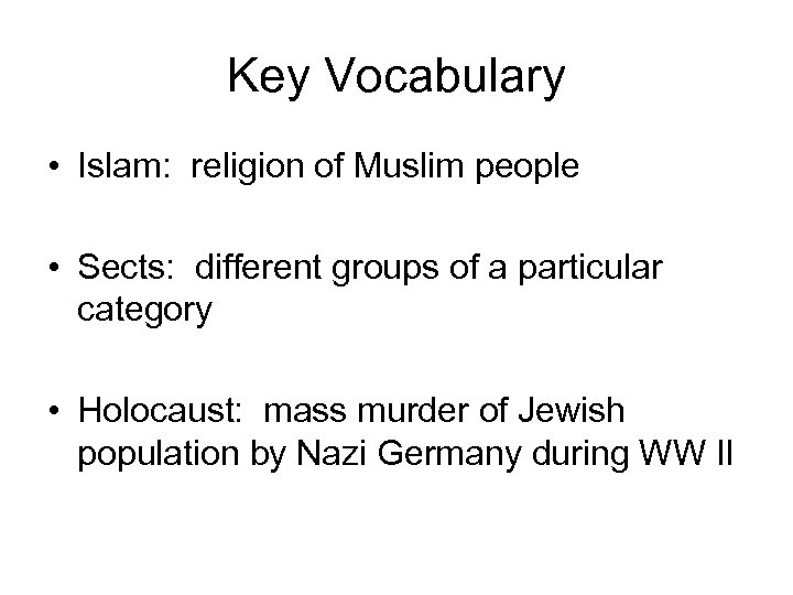 Key Vocabulary • Islam: religion of Muslim people • Sects: different groups of a