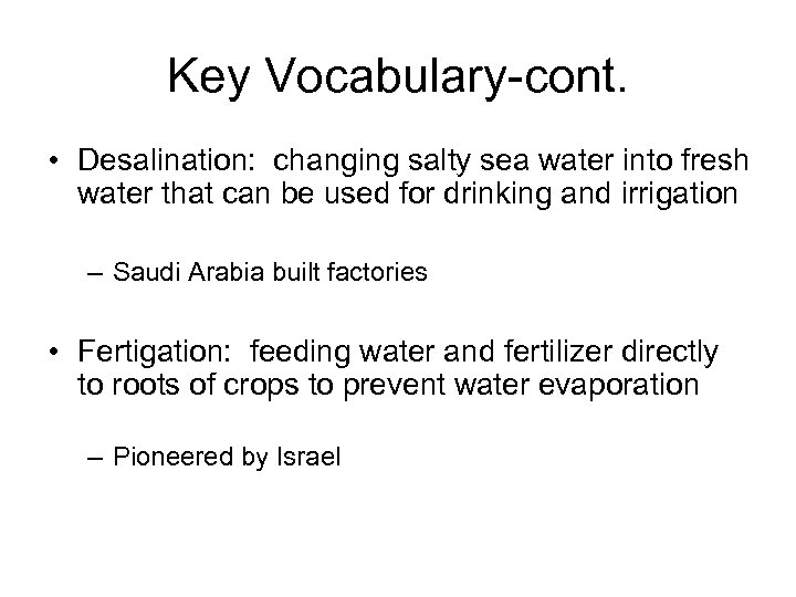 Key Vocabulary-cont. • Desalination: changing salty sea water into fresh water that can be