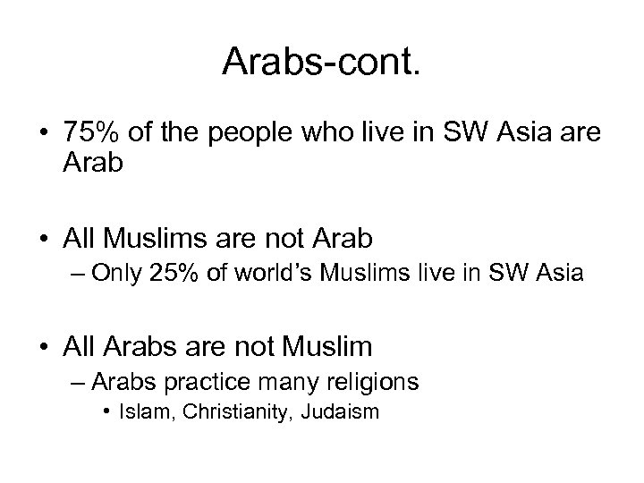 Arabs-cont. • 75% of the people who live in SW Asia are Arab •