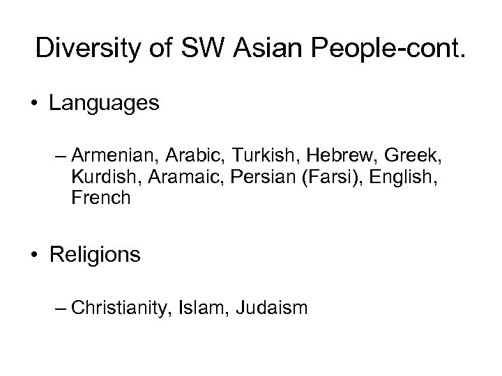 Diversity of SW Asian People-cont. • Languages – Armenian, Arabic, Turkish, Hebrew, Greek, Kurdish,