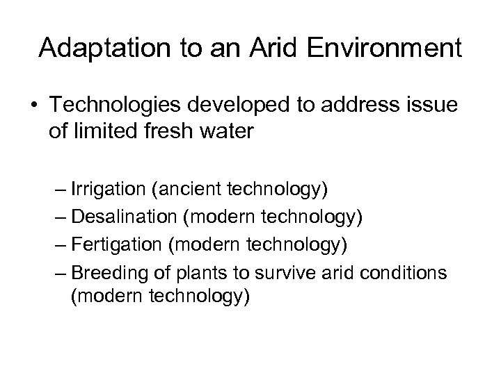 Adaptation to an Arid Environment • Technologies developed to address issue of limited fresh