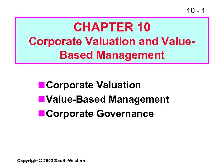 10 - 1 CHAPTER 10 Corporate Valuation and Value. Based Management n Corporate Valuation