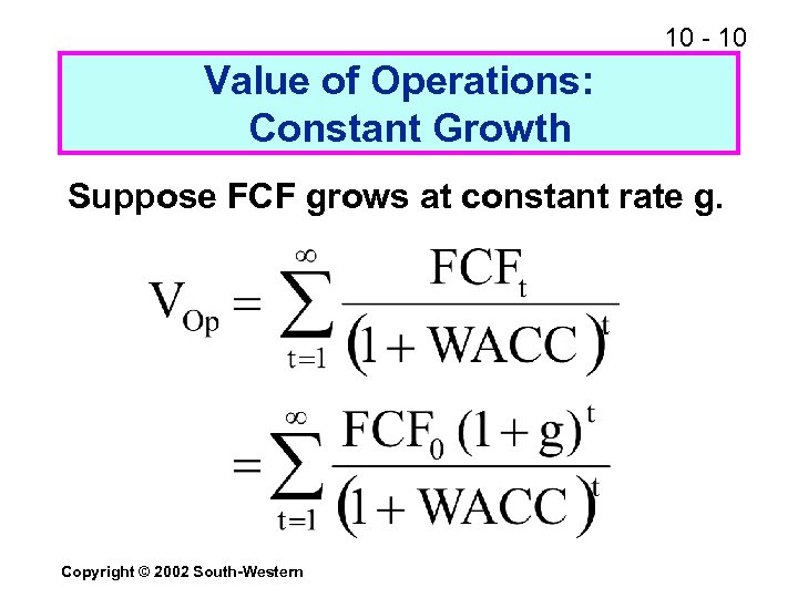 10 - 10 Value of Operations: Constant Growth Suppose FCF grows at constant rate