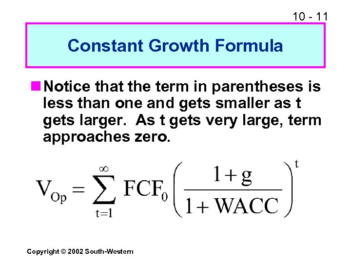 10 - 11 Constant Growth Formula n Notice that the term in parentheses is