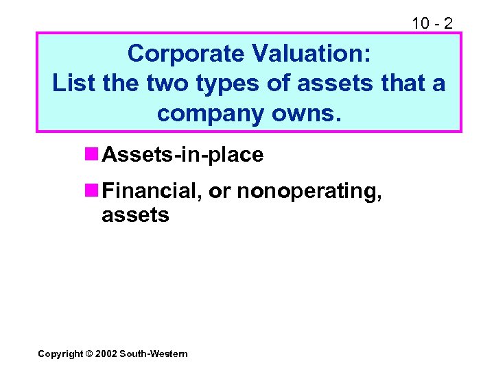 10 - 2 Corporate Valuation: List the two types of assets that a company