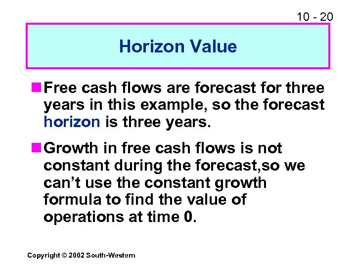 10 - 20 Horizon Value n Free cash flows are forecast for three years
