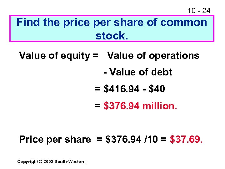10 - 24 Find the price per share of common stock. Value of equity