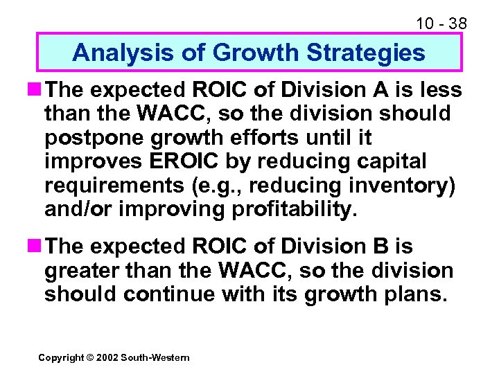 10 - 38 Analysis of Growth Strategies n The expected ROIC of Division A