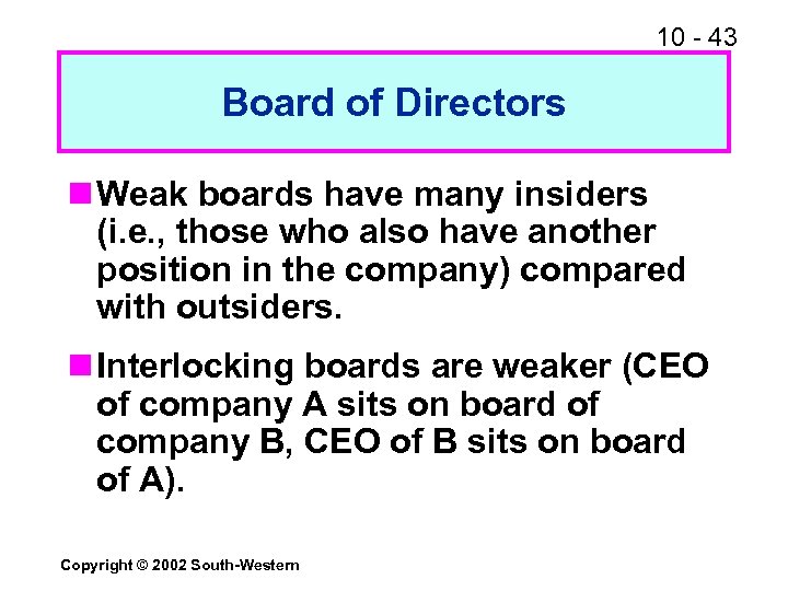 10 - 43 Board of Directors n Weak boards have many insiders (i. e.