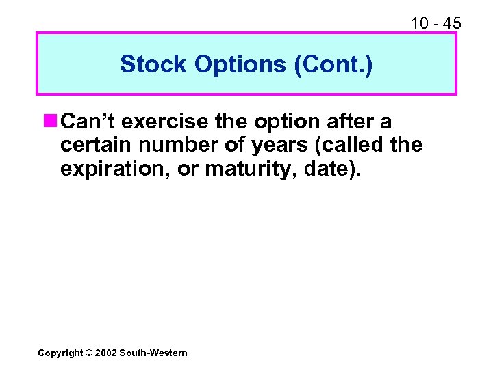 10 - 45 Stock Options (Cont. ) n Can’t exercise the option after a