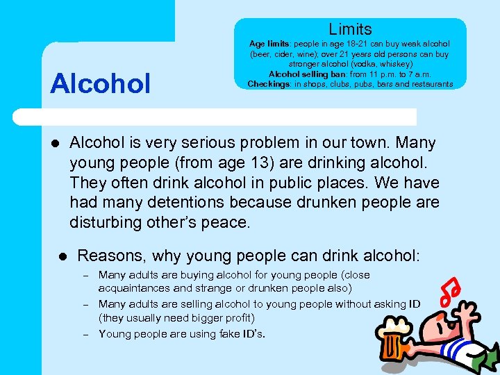 Limits Alcohol l l Age limits: people in age 18 -21 can buy weak
