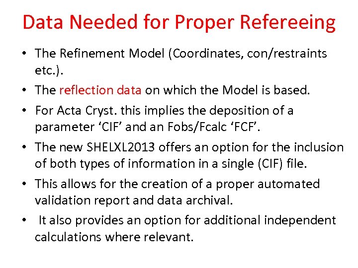 Data Needed for Proper Refereeing • The Refinement Model (Coordinates, con/restraints etc. ). •