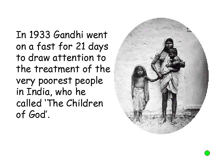 In 1933 Gandhi went on a fast for 21 days to draw attention to