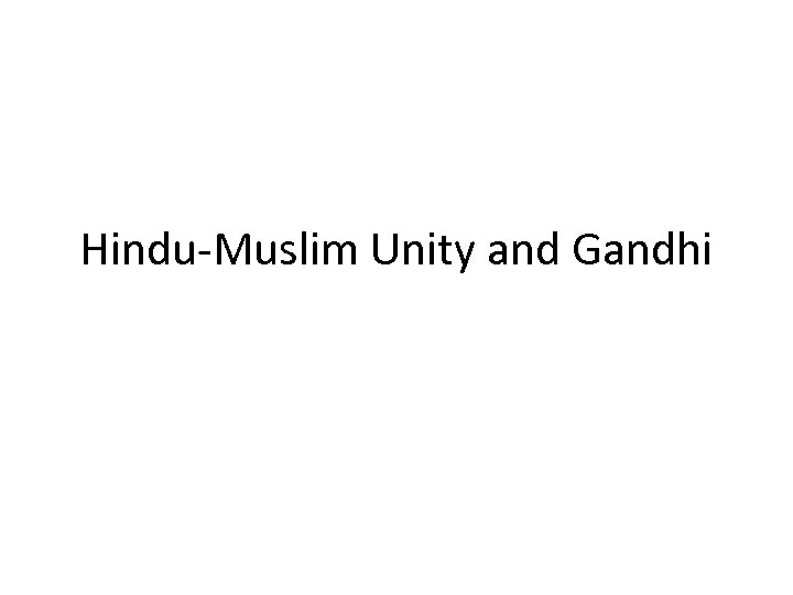 Hindu-Muslim Unity and Gandhi 