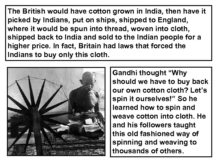 The British would have cotton grown in India, then have it picked by Indians,