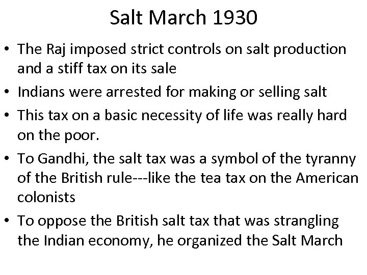 Salt March 1930 • The Raj imposed strict controls on salt production and a