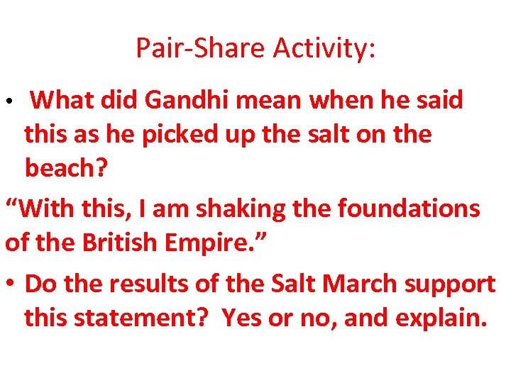 Pair-Share Activity: • What did Gandhi mean when he said this as he picked