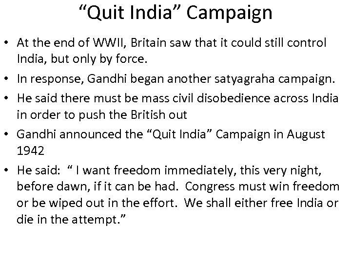 “Quit India” Campaign • At the end of WWII, Britain saw that it could