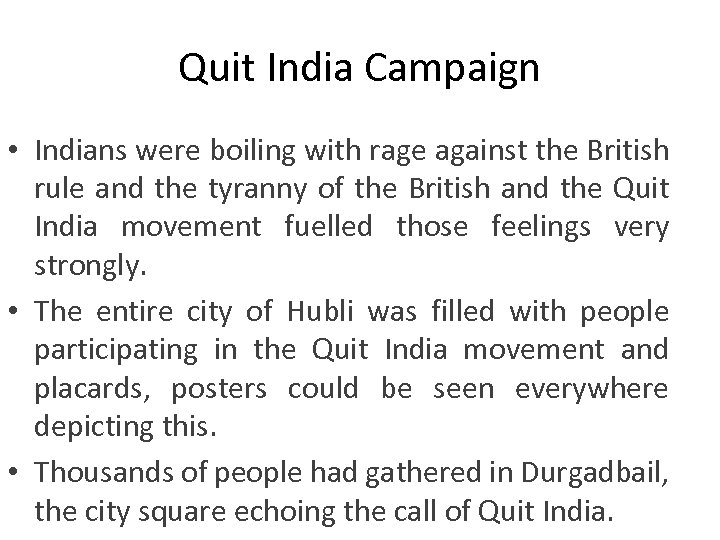 Quit India Campaign • Indians were boiling with rage against the British rule and