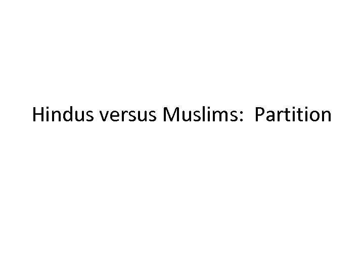 Hindus versus Muslims: Partition 