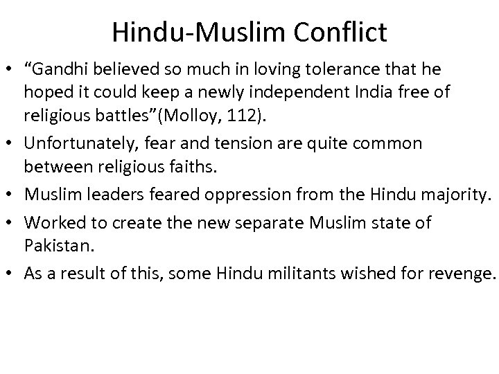 Hindu-Muslim Conflict • “Gandhi believed so much in loving tolerance that he hoped it