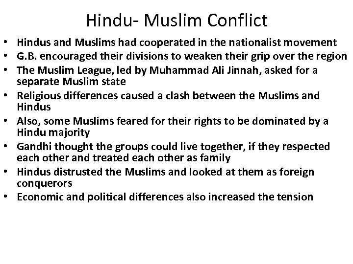 Hindu- Muslim Conflict • Hindus and Muslims had cooperated in the nationalist movement •