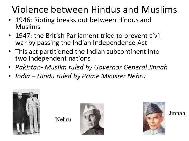 Violence between Hindus and Muslims • 1946: Rioting breaks out between Hindus and Muslims