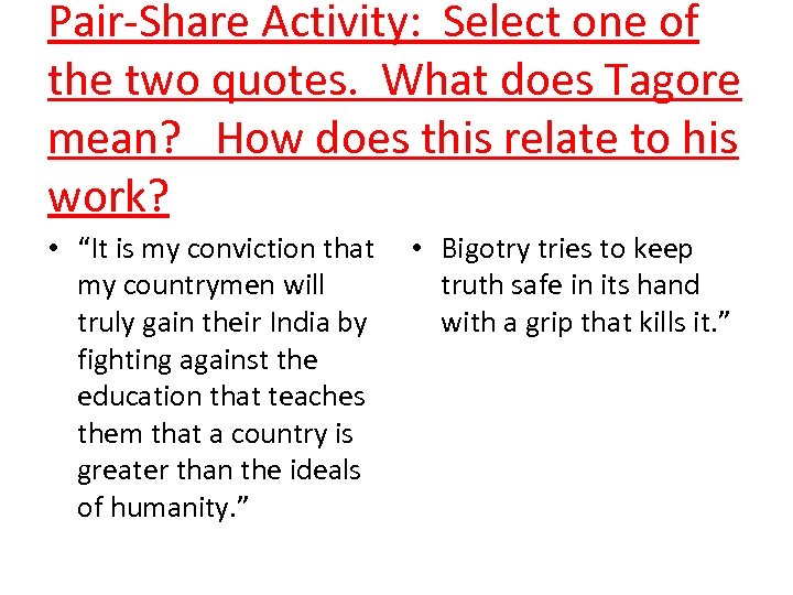 Pair-Share Activity: Select one of the two quotes. What does Tagore mean? How does