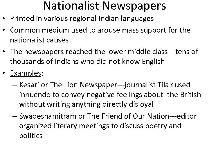 Nationalist Newspapers • Printed in various regional Indian languages • Common medium used to