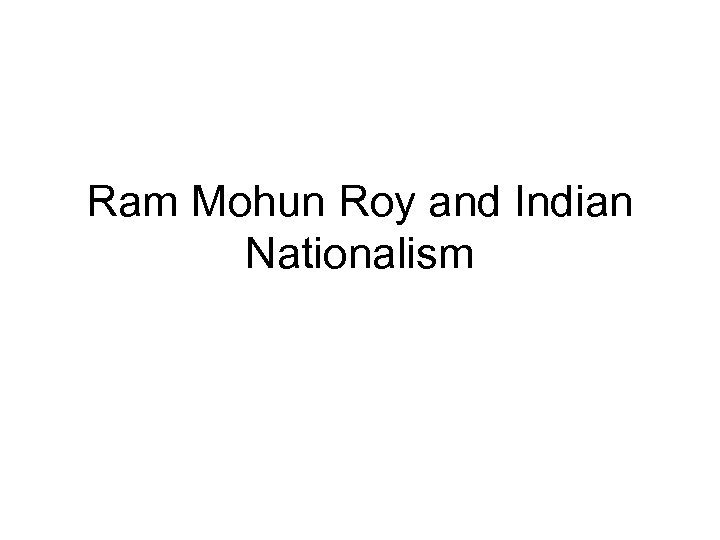 Ram Mohun Roy and Indian Nationalism 