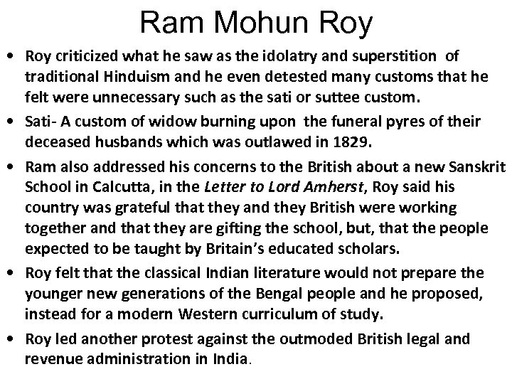 Ram Mohun Roy • Roy criticized what he saw as the idolatry and superstition