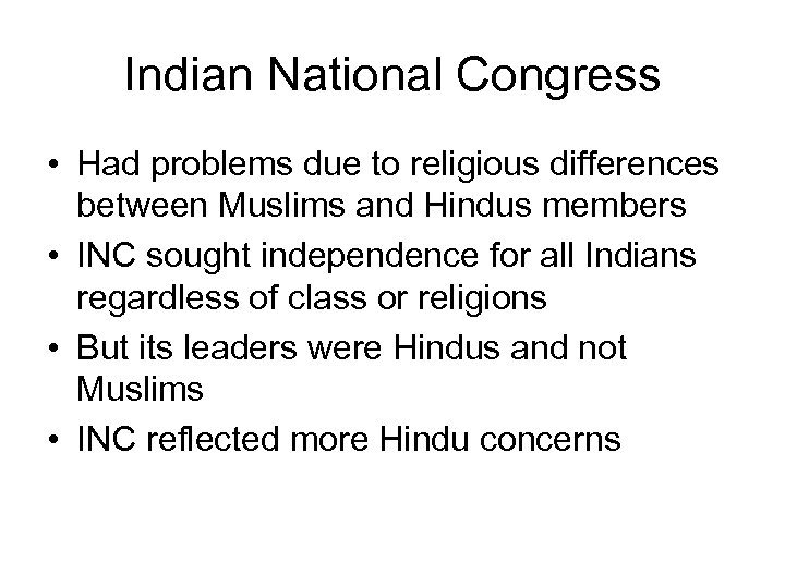 Indian National Congress • Had problems due to religious differences between Muslims and Hindus