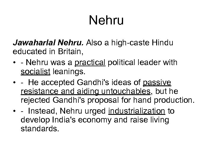 Nehru Jawaharlal Nehru. Also a high-caste Hindu educated in Britain, • - Nehru was