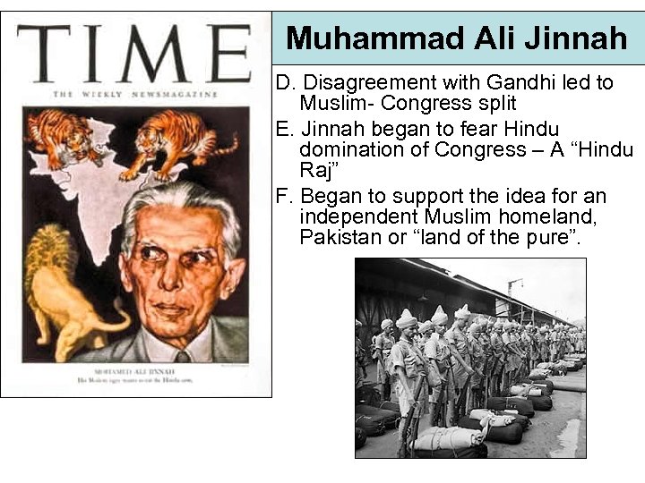 Muhammad Ali Jinnah D. Disagreement with Gandhi led to Muslim- Congress split E. Jinnah