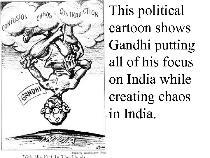 This political cartoon shows Gandhi putting all of his focus on India while creating