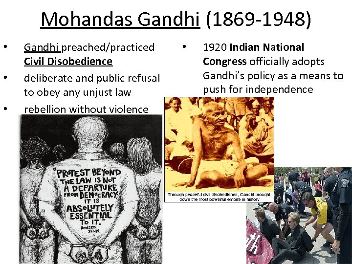 Mohandas Gandhi (1869 -1948) • • • Gandhi preached/practiced Civil Disobedience deliberate and public