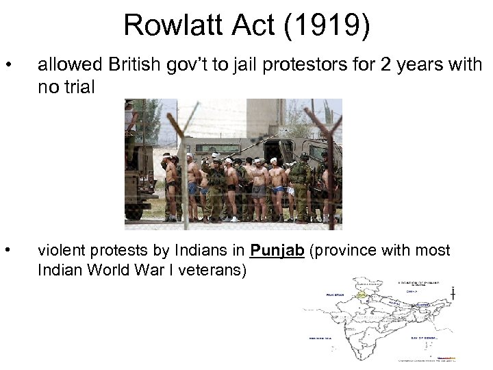 Rowlatt Act (1919) • allowed British gov’t to jail protestors for 2 years with