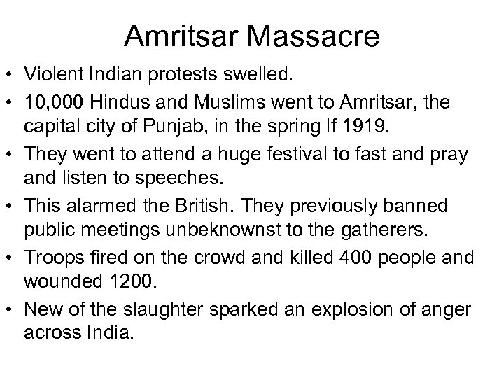 Amritsar Massacre • Violent Indian protests swelled. • 10, 000 Hindus and Muslims went