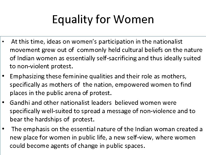 Equality for Women • At this time, ideas on women’s participation in the nationalist