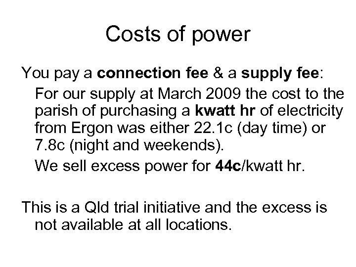 Costs of power You pay a connection fee & a supply fee: For our