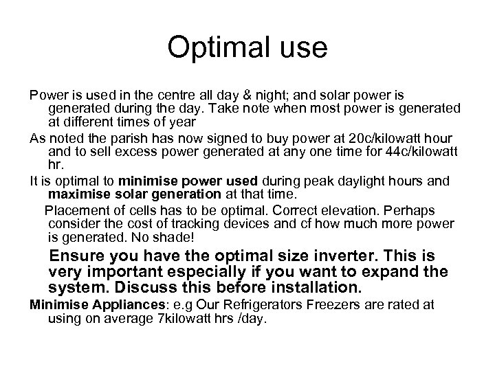 Optimal use Power is used in the centre all day & night; and solar