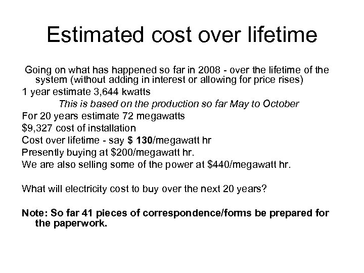 Estimated cost over lifetime Going on what has happened so far in 2008 -