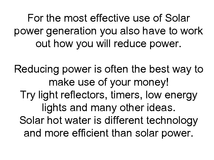 For the most effective use of Solar power generation you also have to work