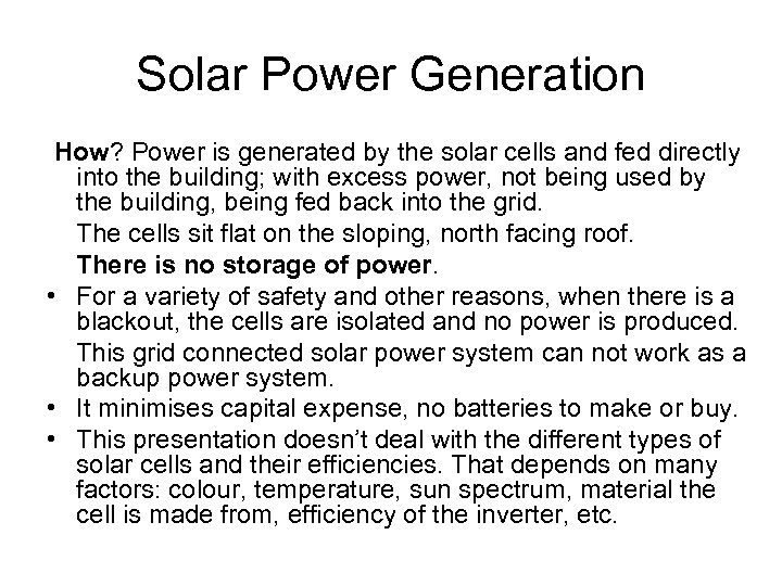 Solar Power Generation How? Power is generated by the solar cells and fed directly